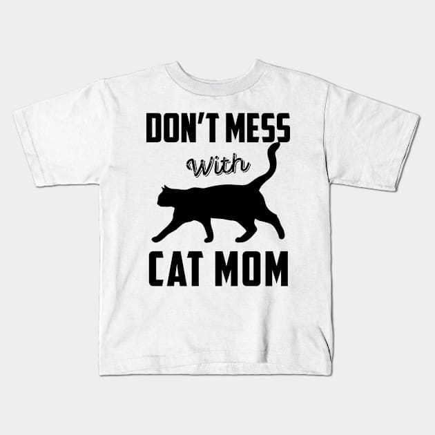 Don't Mess With Cat Mom Funny Cat Saying Mother's Day Gift Kids T-Shirt by Ray E Scruggs